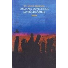OSMANLI DEVLETINDE ŞEYHÛLİSLAMLIK - MURAT AKGÜNDÜZ