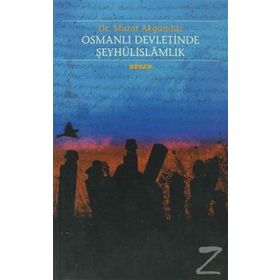 OSMANLI DEVLETINDE ŞEYHÛLİSLAMLIK - MURAT AKGÜNDÜZ