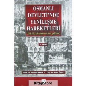 OSMANLI DEVLETI'NDE YENILEŞME HAREKETLERI 17. YÜZYIL BAŞLARINDAN YIKILIŞA KADAR - NECDET HAYTA;UĞUR ÜNAL