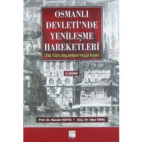 OSMANLI DEVLETI'NDE YENILEŞME HAREKETLERI 17. YÜZYIL BAŞLARINDAN YIKILIŞA KADAR - NECDET HAYTA;UĞUR ÜNAL