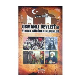 Osmanlı Devleti’ni Yıkıma Götüren Nedenler - Emre Gör