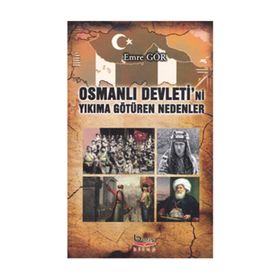 Osmanlı Devleti’ni Yıkıma Götüren Nedenler - Emre Gör