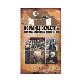 Osmanlı Devleti’ni Yıkıma Götüren Nedenler - Emre Gör