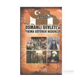 Osmanlı Devleti’ni Yıkıma Götüren Nedenler - Emre Gör
