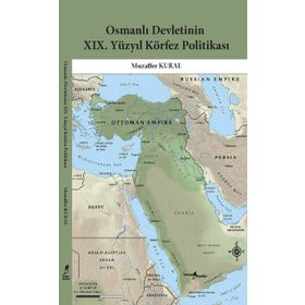 Osmanlı Devletinin 19. Yüzyıl Körfez Politikası - Muzaffer Kural