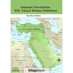 Osmanlı Devletinin 19. Yüzyıl Körfez Politikası - Muzaffer Kural