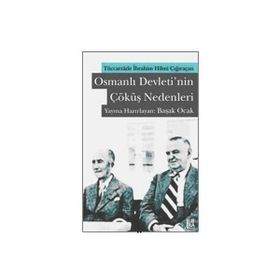 OSMANLI DEVLETININ ÇÖKÜŞ NEDENLERI TÜCCARZADE İBRAHİM HILMI ÇIĞIRAÇAN - KOLEKTIF