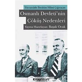 OSMANLI DEVLETININ ÇÖKÜŞ NEDENLERI TÜCCARZADE İBRAHİM HILMI ÇIĞIRAÇAN - KOLEKTIF