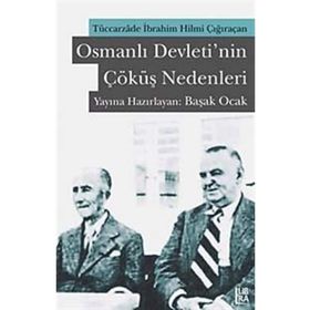 OSMANLI DEVLETININ ÇÖKÜŞ NEDENLERI TÜCCARZADE İBRAHİM HILMI ÇIĞIRAÇAN - KOLEKTIF
