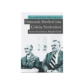 OSMANLI DEVLETININ ÇÖKÜŞ NEDENLERI TÜCCARZADE İBRAHİM HILMI ÇIĞIRAÇAN - KOLEKTIF