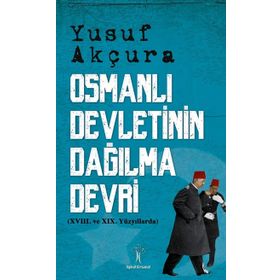 Osmanlı Devletinin Dağılma Devri - Yusuf Akçura