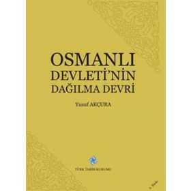 Osmanlı Devletinin Dağılma Devri - Yusuf Akçura