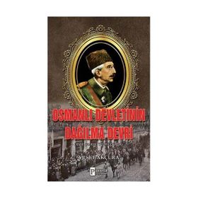 Osmanlı Devletinin Dağılma Devri - Yusuf Arçura