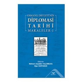 Osmanlı Devleti'nin Diplomasi Tarihi Makaleler-1 - Altınordu Yayınları