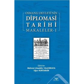 Osmanlı Devleti'nin Diplomasi Tarihi Makaleler-1 - Altınordu Yayınları