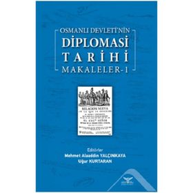 Osmanlı Devleti'nin Diplomasi Tarihi Makaleler-1 - Altınordu Yayınları