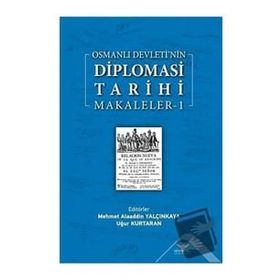 Osmanlı Devleti'nin Diplomasi Tarihi Makaleler-1 - Altınordu Yayınları