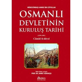 Osmanlı Devletinin Kuruluş Tarihi 1299-1481 - Ahmed İbn Lütfullah - Akdem Yayınları