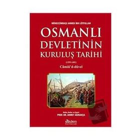 Osmanlı Devletinin Kuruluş Tarihi 1299-1481 - Ahmed İbn Lütfullah - Akdem Yayınları