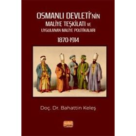 Osmanlı Devleti`nin Maliye Teşkilatı ve Uygulanan Maliye Politikaları Nobel Bilimsel Eserler 1870-1914 Nobel Bilimsel Eserler