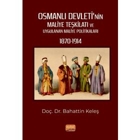 Osmanlı Devleti`nin Maliye Teşkilatı ve Uygulanan Maliye Politikaları Nobel Bilimsel Eserler 1870-1914 Nobel Bilimsel Eserler