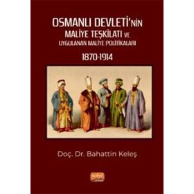 Osmanlı Devleti`nin Maliye Teşkilatı ve Uygulanan Maliye Politikaları Nobel Bilimsel Eserler 1870-1914 Nobel Bilimsel Eserler