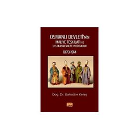 Osmanlı Devleti`nin Maliye Teşkilatı ve Uygulanan Maliye Politikaları Nobel Bilimsel Eserler 1870-1914 Nobel Bilimsel Eserler