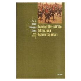 Osmanlı Devletinın Yıkılışında Yemen İsyanları - İhsan Süreyya Sırma
