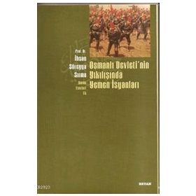 Osmanlı Devletinın Yıkılışında Yemen İsyanları - İhsan Süreyya Sırma