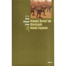 Osmanlı Devletinın Yıkılışında Yemen İsyanları - İhsan Süreyya Sırma