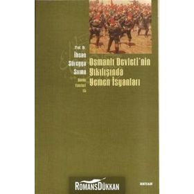 Osmanlı Devletinın Yıkılışında Yemen İsyanları - İhsan Süreyya Sırma