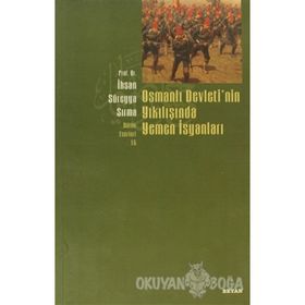 Osmanlı Devletinın Yıkılışında Yemen İsyanları - İhsan Süreyya Sırma
