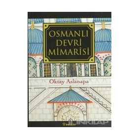OSMANLI DEVRI MIMARISI - OKTAY ASLANAPA