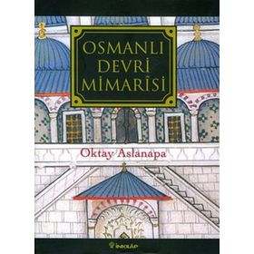 OSMANLI DEVRI MIMARISI - OKTAY ASLANAPA