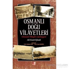OSMANLI DOĞU VILAYETLERI - ALI EMIRÎ EFENDI