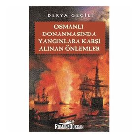 Osmanlı Donanmasında Yangınlara Karşı Alınan Önlemler - Derya Geçili