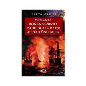 Osmanlı Donanmasında Yangınlara Karşı Alınan Önlemler - Derya Geçili