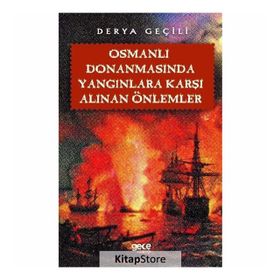 Osmanlı Donanmasında Yangınlara Karşı Alınan Önlemler - Derya Geçili