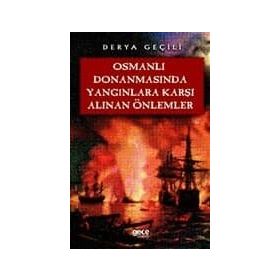Osmanlı Donanmasında Yangınlara Karşı Alınan Önlemler - Derya Geçili