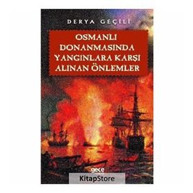 Osmanlı Donanmasında Yangınlara Karşı Alınan Önlemler - Derya Geçili