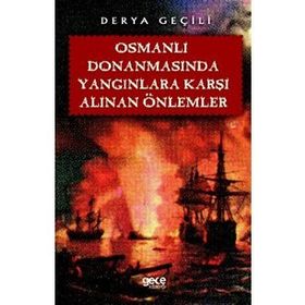 Osmanlı Donanmasında Yangınlara Karşı Alınan Önlemler - Derya Geçili