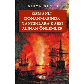 Osmanlı Donanmasında Yangınlara Karşı Alınan Önlemler - Kolektif