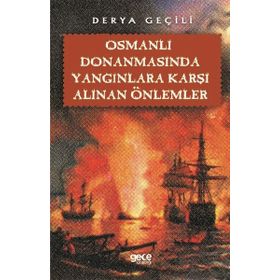 Osmanlı Donanmasında Yangınlara Karşı Alınan Önlemler - Kolektif