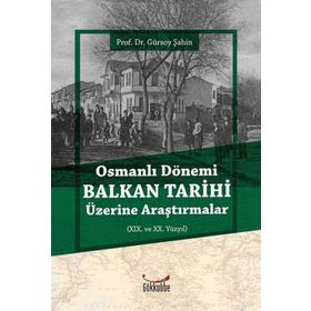 Osmanlı Dönemi Balkan Tarihi Üzerine Araştırmalar Gürsoy Şahin