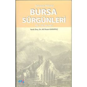 OSMANLI DÖNEMİ BURSA SÜRGÜNLERİ (18- 19. ASIRLAR) - ALI İHSAN KARATAŞ