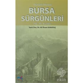 OSMANLI DÖNEMİ BURSA SÜRGÜNLERİ (18- 19. ASIRLAR) - ALI İHSAN KARATAŞ