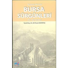 OSMANLI DÖNEMİ BURSA SÜRGÜNLERİ (18- 19. ASIRLAR) - ALI İHSAN KARATAŞ