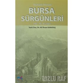 OSMANLI DÖNEMİ BURSA SÜRGÜNLERİ (18- 19. ASIRLAR) - ALI İHSAN KARATAŞ