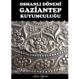 Osmanlı Dönemi Gaziantep Kuyumculuğu - Murat Uğurluer