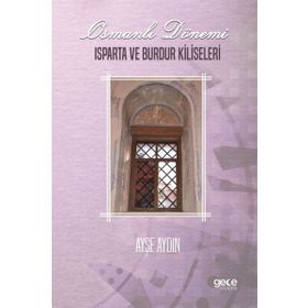 Osmanlı Dönemi Isparta ve Burdur Kiliseleri - Ayşe Aydın